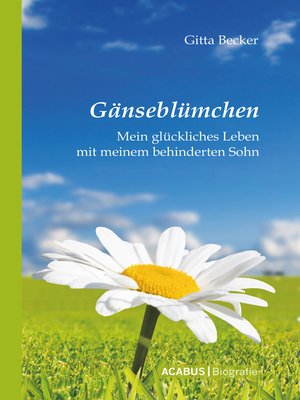 cover image of Gänseblümchen--Mein glückliches Leben mit meinem behinderten Sohn
